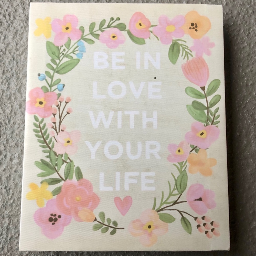 "Be in love with your life" Printed Vinyl Canvas Sign